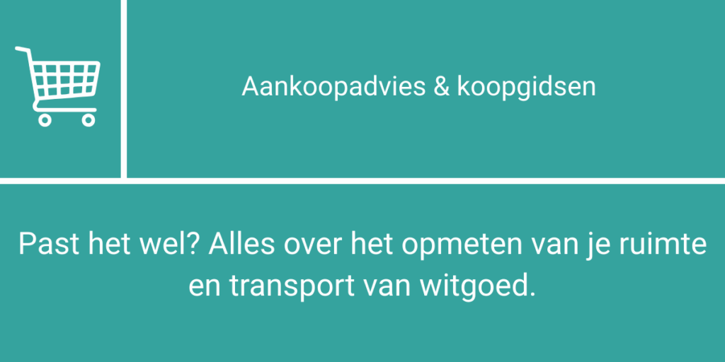 Past het wel? Alles over het opmeten van je ruimte en transport van witgoed.